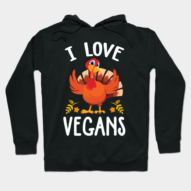 I Love Vegans Vegan Thanksgiving 2023 Hoodie by KindWanderer